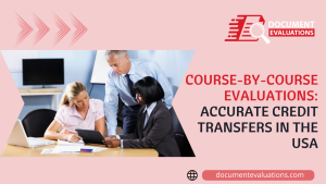 Course-by-Course Evaluations: Accurate Credit Transfers in the USA