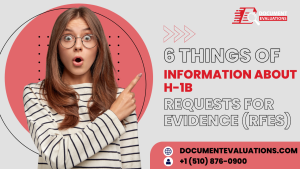 6 Things of Information About H-1B Requests for Evidence (RFEs)