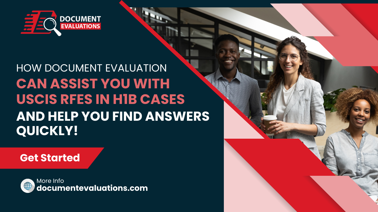 How Document Evaluation Can Assist You With USCIS RFEs in H1B Cases and Help You Find Answers Quickly!