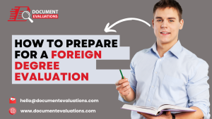 How to Prepare for a Foreign Degree Evaluation